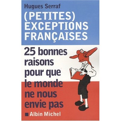Featured image of post (Petites) exceptions françaises : 25 Bonnes raisons pour que le monde ne nous envie pas